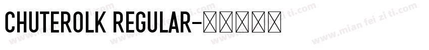 CHUTEROLK Regular字体转换